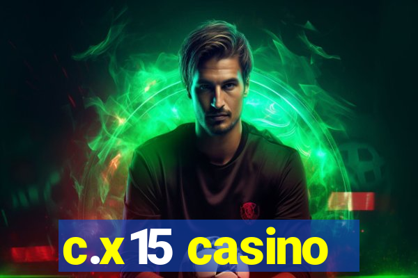 c.x15 casino